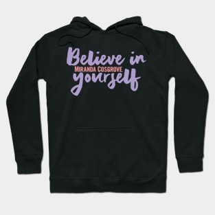 Believe in yourself, miranda cosgrove 2022 Hoodie